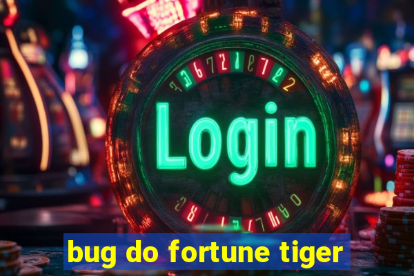 bug do fortune tiger